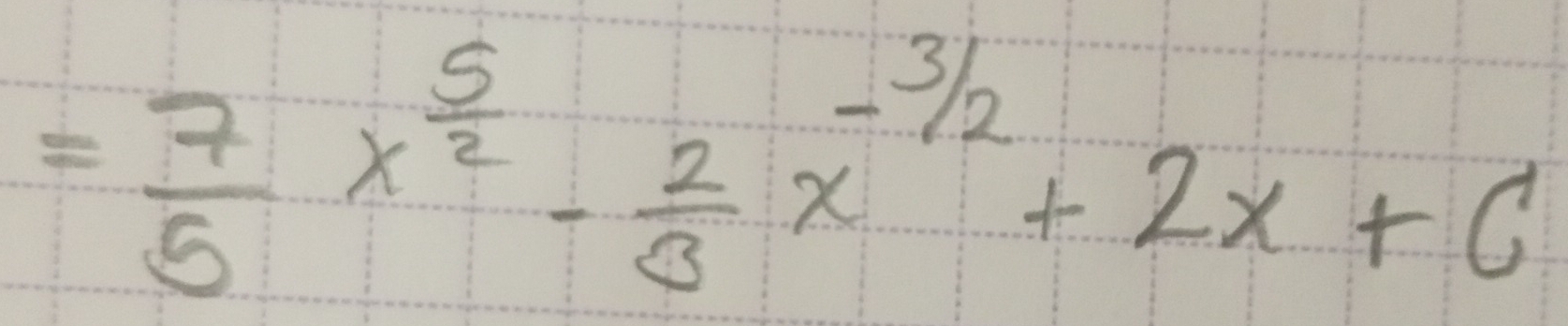 = 7/5 x^(frac 5)2- 2/3 x^(-3/2)+2x+c