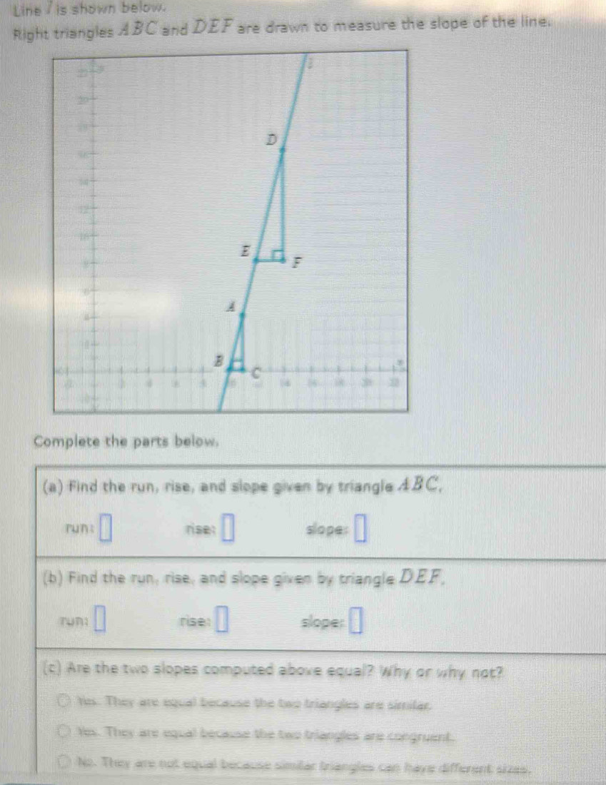 Line I is shown below. Right triangles ABC and DEF are drawn to measure ...
