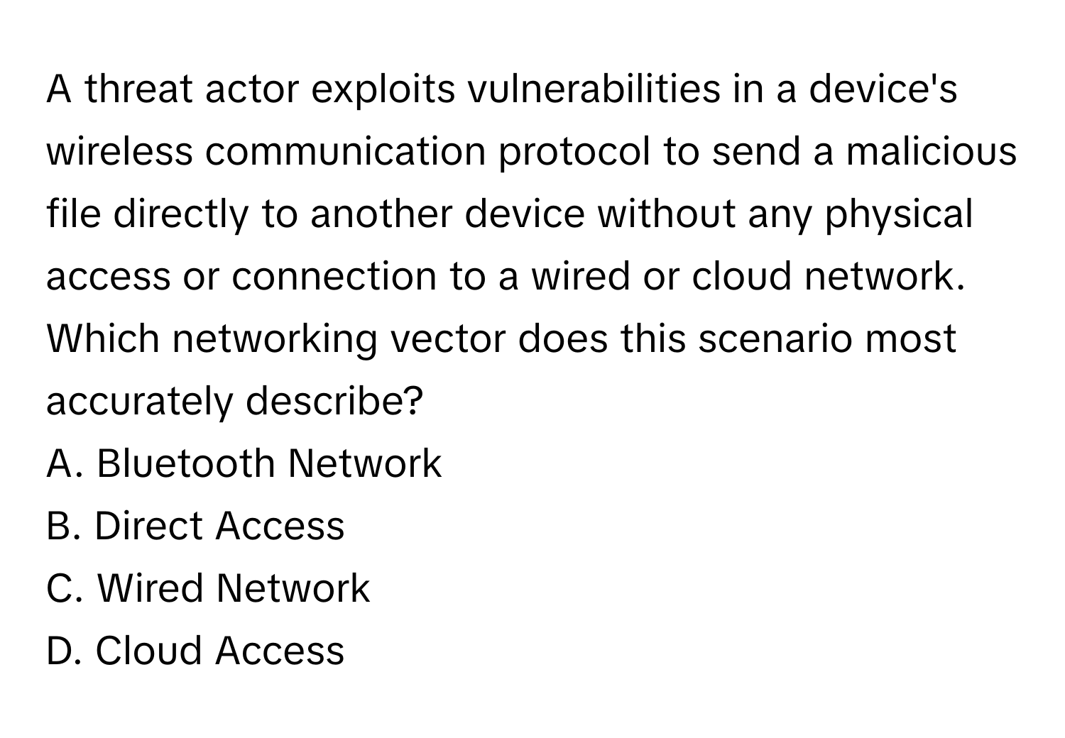 Solved: A threat actor exploits vulnerabilities in a device's wireless ...