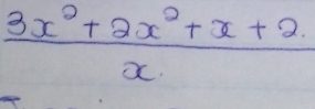  (3x^3+2x^2+x+2)/x 