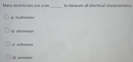 Solved: Many technicians use a/an_ to measure all electrical ...