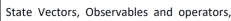 State Vectors, Observables and operators