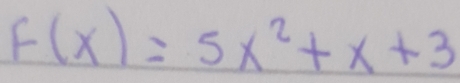 F(x)=5x^2+x+3