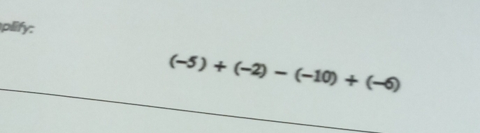 plify:
(-5)+(-2)-(-10)+(-6)