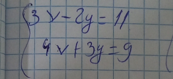 beginarrayl 3x-2y=11 4x+3y=9endarray.