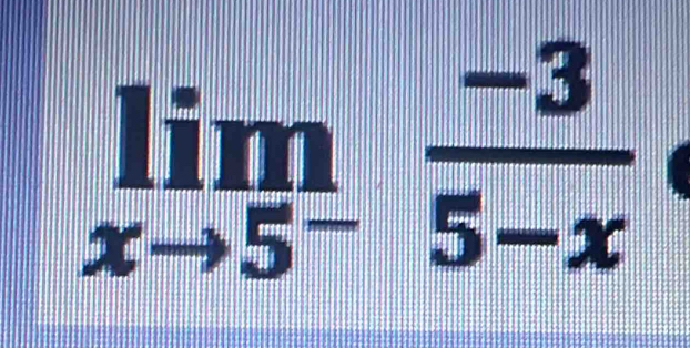 limlimits _xto 5^- (-3)/5-x 