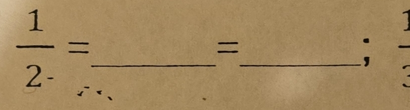  1/2^- = _ 
1 
= 
_; 
_