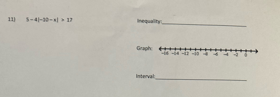 5-4|-10-x|>17 Inequality: 
_ 
Grap 
Interval: 
_