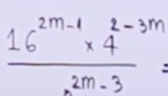  (16^(2m-1)* 4^(2-3m))/2m-3 =