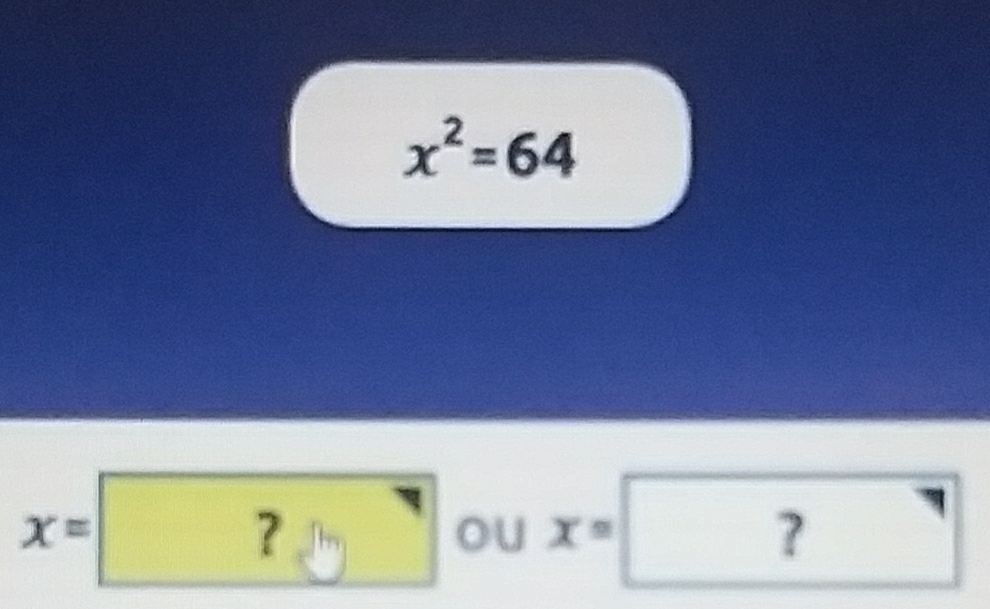 x^2=64
x=_ _ ?√ ou x=? 
□ 