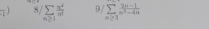 frac -1) 8/sumlimits _n≥ 1 n^2/n!  9/ sumlimits _(n≥ 3)^m (2n-1)/n^3-4n 