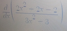  d/dx ( (2x^2-2x-2)/3x^2-3 )