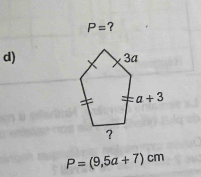 P= ?
d)
P=(9,5a+7)cm