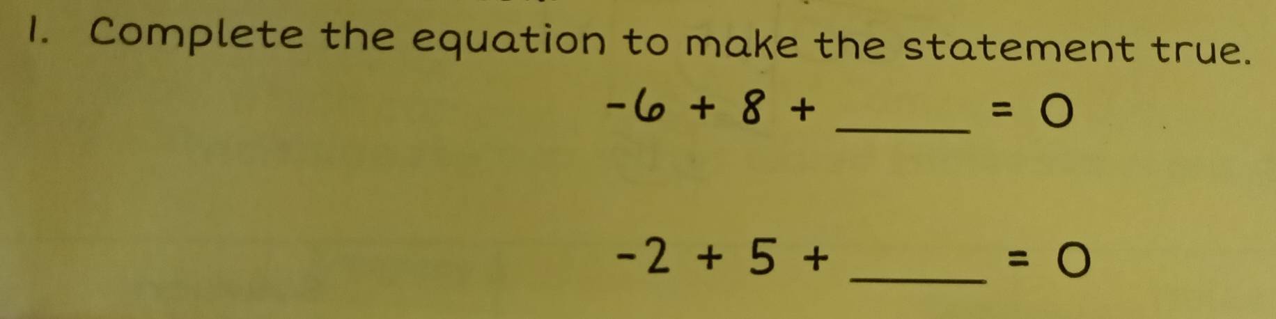 Complete the equation to make the statement true.
-6+8+
_  =bigcirc
_ -2+5+
=bigcirc