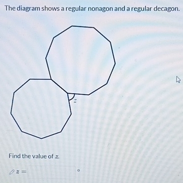 The diagram shows a regular nonagon and a regular decagon. 
Find the value of z.
z=