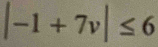 |-1+7v|≤ 6