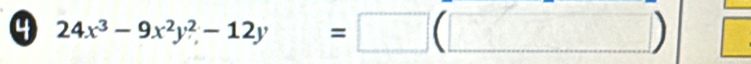 4 24x^3-9x^2y^2-12y=□ (□ )