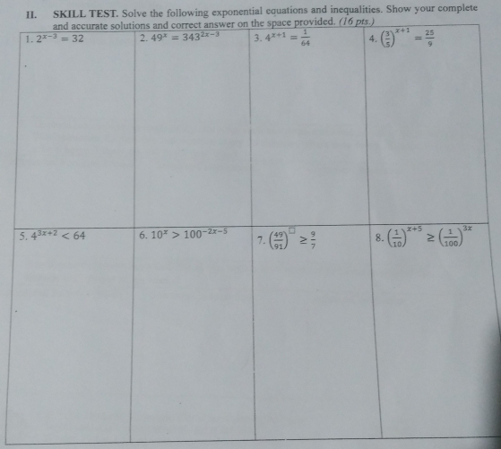 SKILL TEST. Solve the following exponential equations and inequalities. Show your complete
r on the space provided. (16 pts.)
5