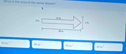 What is the area of the arrow shown?
52in 56in^2 80in.^2 44in^2