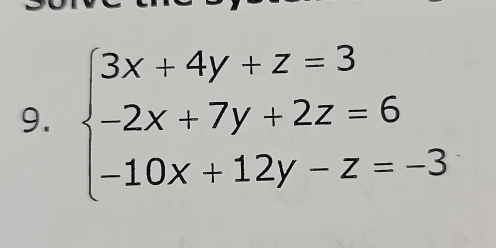 beginarrayl 3x+4y+z=3 -2x+7y+2z=6 -10x+12y-z=-3endarray.