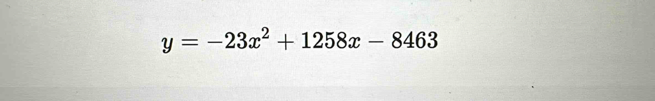 y=-23x^2+1258x-8463