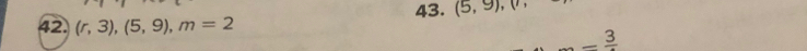 (r,3), (5,9), m=2 43. (5,9), (7, 
_ frac 3