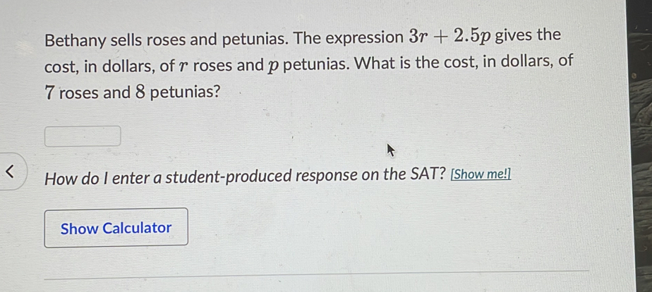 Solved: Bethany sells roses and petunias. The expression 3r+2.5p gives ...