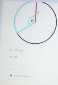 r=26mm
θ =36°
Use 3.14 for π