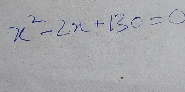 x^2-2x+130=0