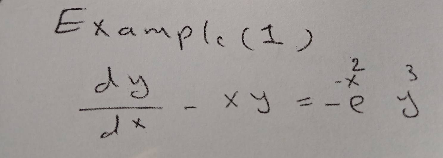 Examp(c(1)
 dy/dx -xy=-e^2y^3