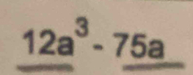 12a^3-75a^(frac )