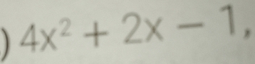 4x^2+2x-1,