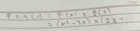 F* g(x)=F(x)* g(x)
=(x^2-3x)* (2x-1