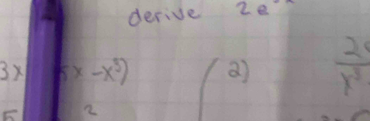 derive 2e
3x 8x-x^3)
a)
 2/x^3 
2