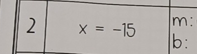 2 x=-15 m: 
b: