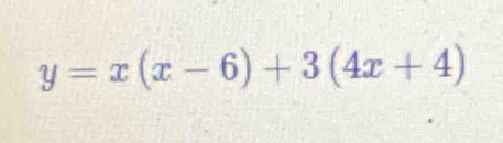 y=x(x-6)+3(4x+4)