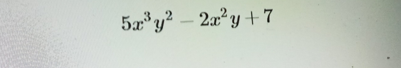 5x^3y^2-2x^2y+7