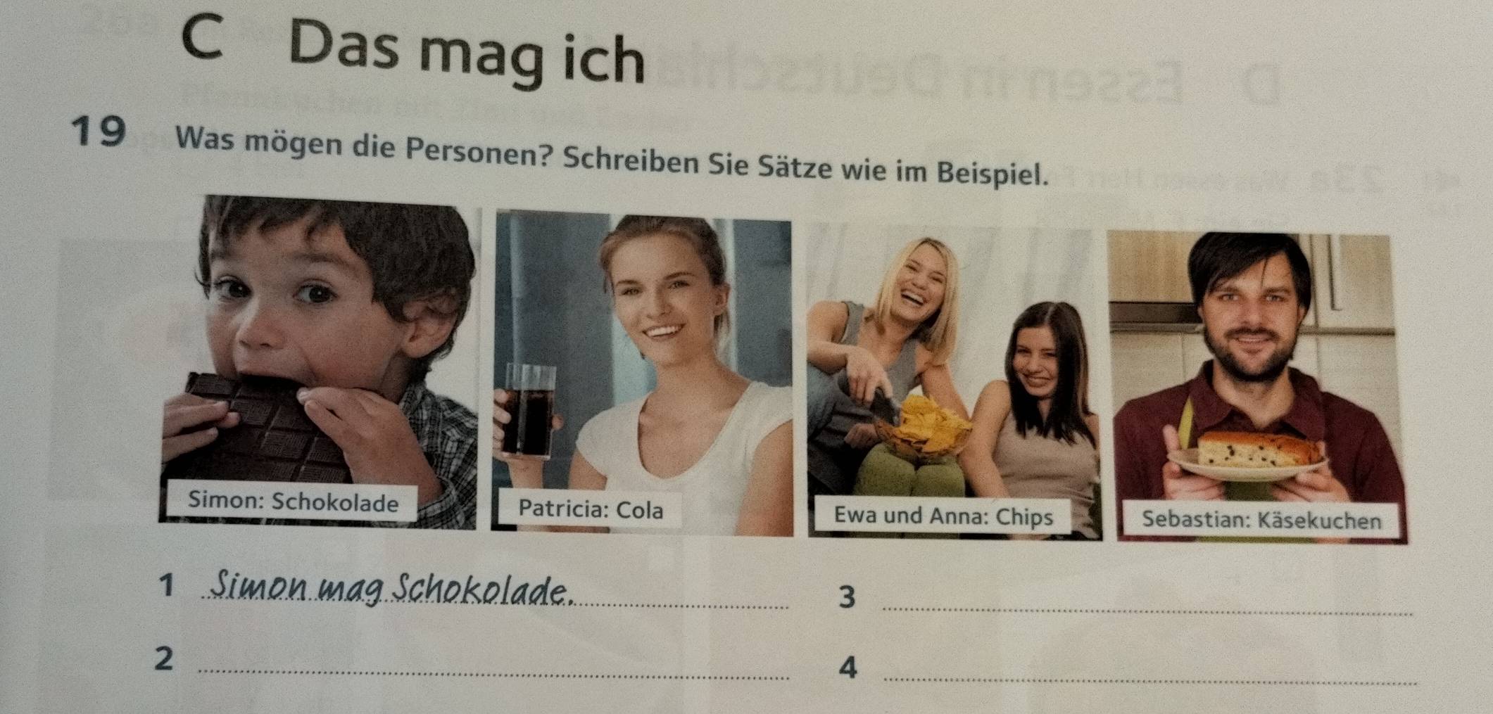 Das mag ich 
19 Was mögen die Personen? Schreiben Sie Sätze wie im Beispiel. 
1 _Simon mag Schokolade._ 
_3 
_2 
_4