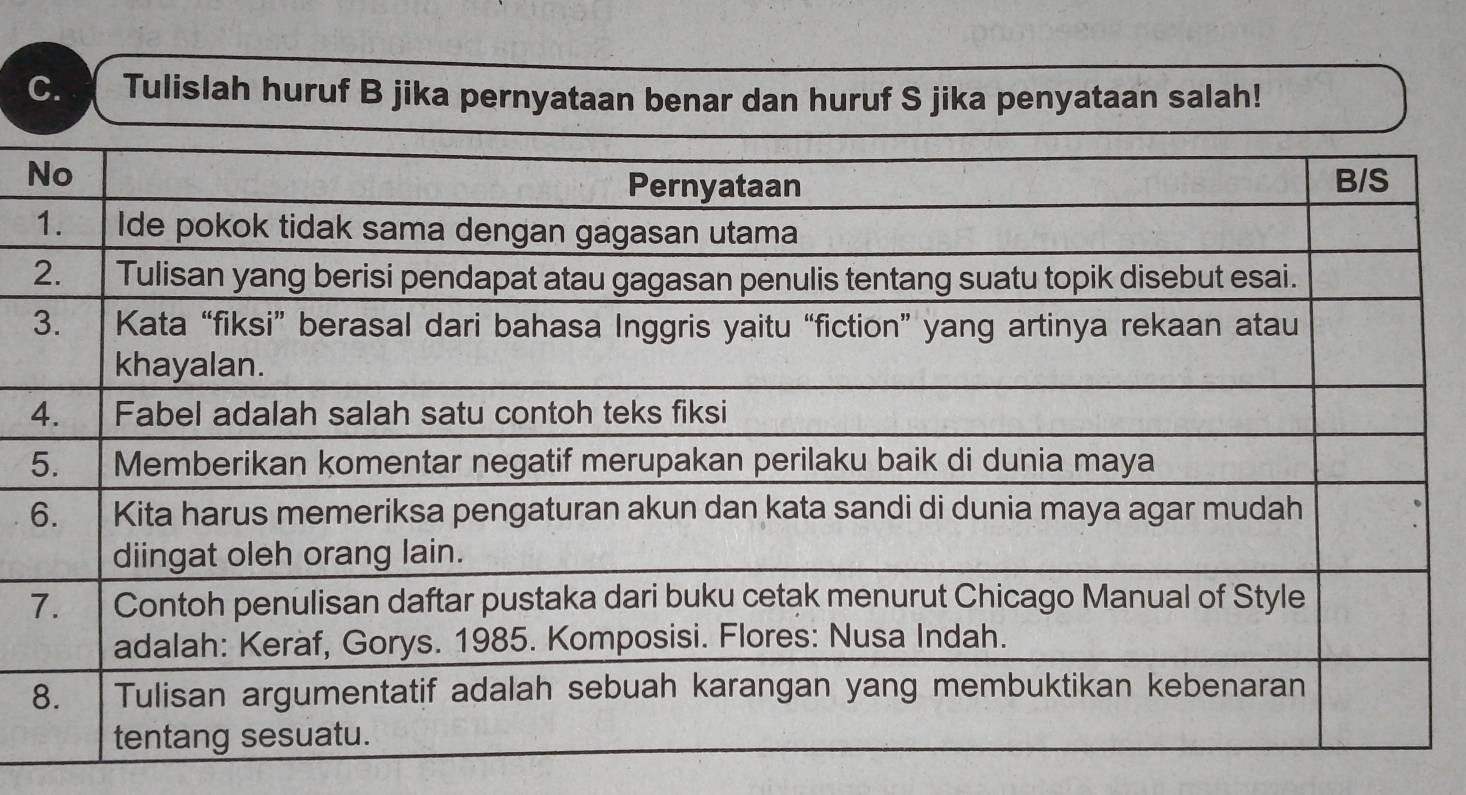 Tulislah huruf B jika pernyataan benar dan huruf S jika penyataan salah!
N
4
5
6
8