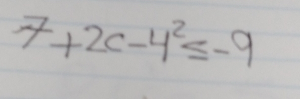 7+2c-4^2≤ -9