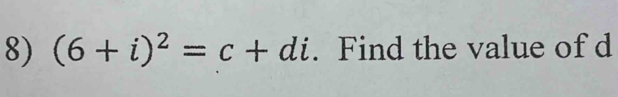 (6+i)^2=c+di. Find the value of d