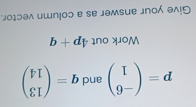 μοψɔə^ ишп!οɔ e sе jəмsuе £nο ə^り
b+dz Ino xoM
beginpmatrix VI xi Iendpmatrix =b pue beginpmatrix 1_9^-