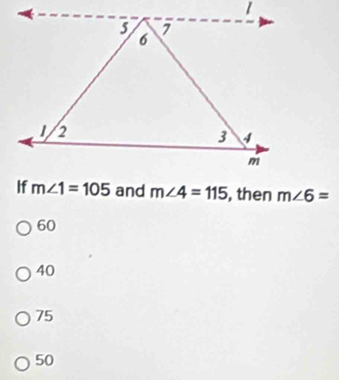 m∠ 4=115 , then m∠ 6=
60
40
75
50