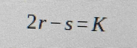 2r-s=K