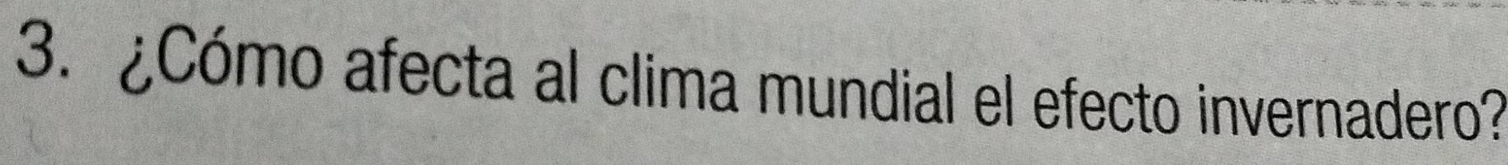 ¿Cómo afecta al clima mundial el efecto invernadero?