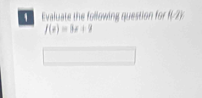 Evaluate the following question for 1(2)
f(x)=8x+2