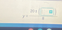 y= 20± (□ )/8 