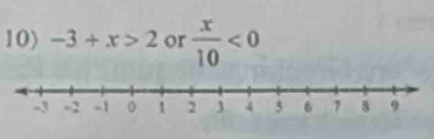 -3+x>2 or  x/10 <0</tex>