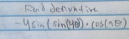 Find denintive
-4sin (sin (4θ )· cos (nθ )