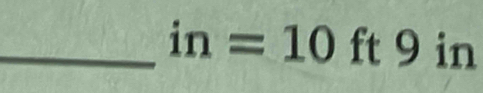 in=10 ft 9 in